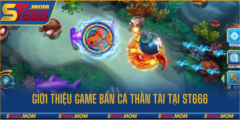 Giới thiệu về trò chơi bắn cá thần tài tại nhà cái ST666