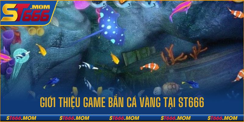 Giới thiệu về game bắn cá vàng tại nhà cái ST666